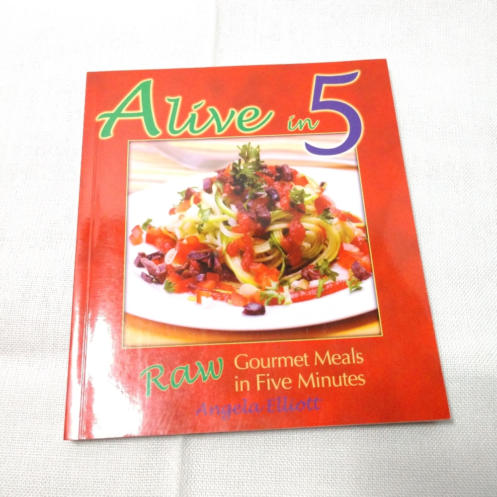 Raw Food Recipes Cookbook Alive in 5  Meals in Five Minutes
